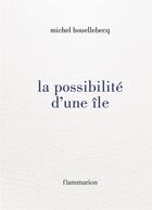 Couverture du livre « La possibilité d'une île » de Michel Houellebecq aux éditions Flammarion