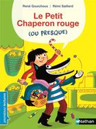 Couverture du livre « Le petit chaperon rouge (ou presque) » de Rémi Saillard et Rene Gouichoux aux éditions Nathan