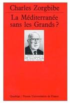 Couverture du livre « La mediterranee sans les grands » de Charles Zorgbibe aux éditions Puf