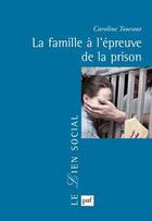 Couverture du livre « La famille à l'épreuve de la prison » de Caroline Touraut aux éditions Puf