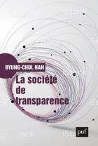 Couverture du livre « La société de transparence » de Byung-Chul Han aux éditions Puf