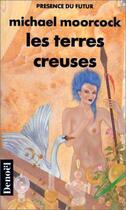 Couverture du livre « Les terres creuses » de Michael Moorcock aux éditions Denoel