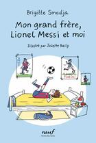Couverture du livre « Mon grand frère, Lionel Messi et moi » de Brigitte Smadja et Juliette Baily aux éditions Ecole Des Loisirs