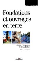 Couverture du livre « Fondations et ouvrages en terre » de Gerard Philipponnat et Bertrand Hubert aux éditions Eyrolles