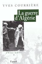 Couverture du livre « La guerre d'algerie, tome 1 - 1954-1957 » de Yves Courriere aux éditions Fayard