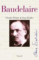 Couverture du livre « Charles Baudelaire : Nouvelle édition » de Jean Ziegler et Claude Pichois aux éditions Fayard