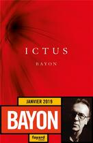 Couverture du livre « Ictus » de Bayon aux éditions Fayard