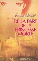 Couverture du livre « De la part de la princesse morte » de Kenizé Mourad aux éditions Robert Laffont