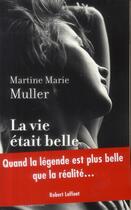 Couverture du livre « La vie était belle » de Martine-Marie Muller aux éditions Robert Laffont