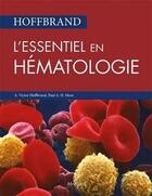 Couverture du livre « Hoffbrand ; l'essentiel en hématologie » de A-Victor Hoffbrand et Paul A.H. Moss aux éditions Maloine