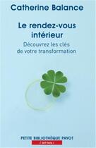 Couverture du livre « Le rendez-vous intérieur ; découvrez les clés de votre transformation » de Catherine Balance aux éditions Payot