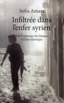 Couverture du livre « Infiltrée dans l'enfer syrien » de Sofia Amara aux éditions Stock