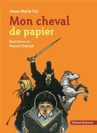 Couverture du livre « Mon cheval de papier » de Vincent Dutrait et Anne-Marie Pol aux éditions Grasset Jeunesse