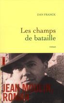 Couverture du livre « Les champs de bataille » de Dan Franck aux éditions Grasset