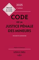 Couverture du livre « Code de la justice pénale des mineurs : Annoté et commenté (édition 2025) » de Maud Lena et Philippe Bonfils aux éditions Dalloz