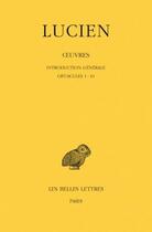 Couverture du livre « Oeuvres Tome 1 ; intro.gen.opuscules 1-10 » de Lucien De Samosate aux éditions Belles Lettres