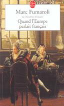 Couverture du livre « Quand l'europe parlait francais » de Marc Fumaroli aux éditions Le Livre De Poche