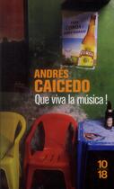 Couverture du livre « Que viva la musica » de Andres Caicedo aux éditions 10/18