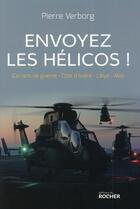 Couverture du livre « Envoyez les hélicos » de Pierre Verborg aux éditions Rocher