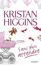 Couverture du livre « Sans plus attendre » de Kristan Higgins aux éditions Harpercollins