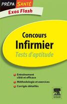 Couverture du livre « Concours infirmier ; test d'aptitude ; prépa santé ; exos flash » de M.F Baranes et D. Guerin aux éditions Elsevier-masson