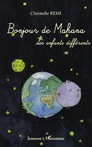 Couverture du livre « Bonjour de Mahana ; des enfants différents » de Christelle Remi aux éditions L'harmattan