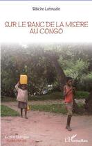 Couverture du livre « Sur le banc de la misère au Congo » de Bibiche Lutonadio aux éditions L'harmattan