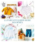 Couverture du livre « La parfaite garde-robe des bébés » de Fabrice Besse et Sarah Vezilier aux éditions Le Temps Apprivoise