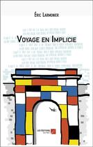 Couverture du livre « Voyage en implicie » de Eric Larmonier aux éditions Editions Du Net