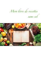 Couverture du livre « Mon livre de recettes sans sel » de Cedric Menard aux éditions Books On Demand