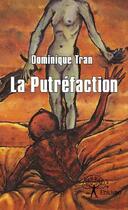 Couverture du livre « La putréfaction » de Dominique Tran aux éditions Edilivre