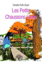 Couverture du livre « Les petits chaussons roses » de Danielle Ruffo-Beyet aux éditions Edilivre