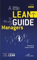 Couverture du livre « Little lean guide for the use of managers » de Cecile Roche aux éditions L'harmattan