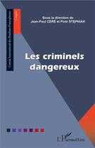 Couverture du livre « Les criminels dangereux » de Jean-Paul Cere et Piotr Stepniak aux éditions L'harmattan