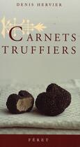 Couverture du livre « Carnets truffiers » de Denis Hervier aux éditions Feret