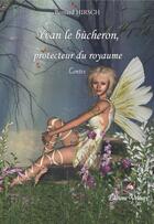 Couverture du livre « Yvan le bûcheron, protecteur du royaume » de Bernard Hirsch aux éditions Velours
