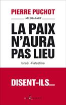 Couverture du livre « La paix n'aura pas lieu ; Israël-Palestine » de Pierre Puchot aux éditions Don Quichotte