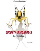 Couverture du livre « Locusta migratoria ; la révélation » de Christian Conquet aux éditions Petites Vagues
