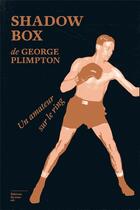 Couverture du livre « Shadow box ; un amateur sur le ring » de George Plimpton aux éditions Editions Du Sous Sol