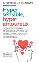 Couverture du livre « Hypersensible, hyperamoureux : comment aimer sereinement quand les émotions sont exacerbées » de Stéphane Clerget aux éditions La Musardine