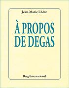 Couverture du livre « À propos de Degas » de Lhote Jean-Marie aux éditions Berg International