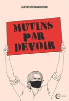 Couverture du livre « Mutins par devoir : essai d'anticipation politique » de David Bernasconi aux éditions Libre & Solidaire