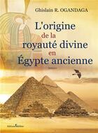 Couverture du livre « L'origine de la royauté divine en Egypte ancienne » de Ghislain R. Ogandaga aux éditions Melibee