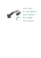 Couverture du livre « Le mendiant aux mains de neige » de Salah Stétié aux éditions Fata Morgana