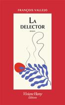 Couverture du livre « La delector » de Francois Vallejo aux éditions Viviane Hamy