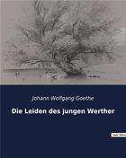 Couverture du livre « Die leiden des jungen werther » de Goethe J W. aux éditions Culturea