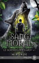 Couverture du livre « Le dernier loup-garou Tome 3 : Sang moral » de M. Rowde aux éditions Juno Publishing