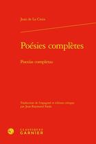 Couverture du livre « Poésies complètes : Poesias completas » de Jean De La Croix aux éditions Classiques Garnier