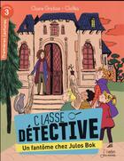Couverture du livre « Classe détective t.3 ; un fantôme chez Julos Bok » de Claire Gratias et Clotka aux éditions Belin Education