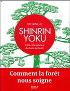 Couverture du livre « Shinrin yoku ; l'art et la science du bain de forêt » de Li Qing aux éditions First